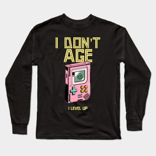 I don't age I level up Long Sleeve T-Shirt